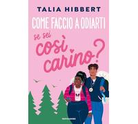 Libri Hibbert Talia - Come Faccio A Odiarti Se Sei Cosi Carino?
