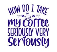 come faccio a prendere il mio caffè sul serio molto sul serio tipografico Adesivi murali in vinile 42x43.1cm Rimovibile senza lasciare residui di colla Blu scuro