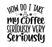 come faccio a prendere il mio caffè sul serio molto sul serio tipografico Adesivi murali in vinile 67.2x69cm Cultura del tatuaggio Nero