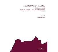 Come fanno i marinai. Storie di mare per una storia del Mediterraneo
