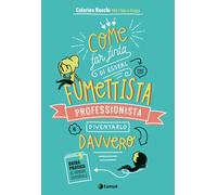 Come far finta di essere un fumettista professionista e diventarlo davvero. Guida pratica al mondo editoriale