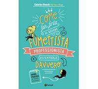 Come far finta di essere un fumettista professionista e diventarlo davvero. Guida pratica al mondo editoriale