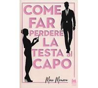 Come far perdere la testa al capo