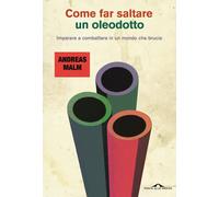 Come far saltare un oleodotto. Imparare a combattere in un mondo