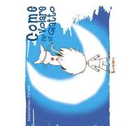 Come far volare un gatto. Ediz. a colori