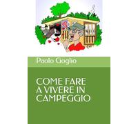 Come fare a vivere in campeggio