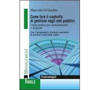 Come fare il controllo di gestione negli enti pubblici. Guida pratica per amministrativi e dirigenti. Con 2 programmi e 8 schede operative di gestione scaricabili...