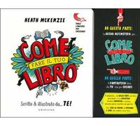 Come fare il tuo libro. Scritto & illustrato da... te!
