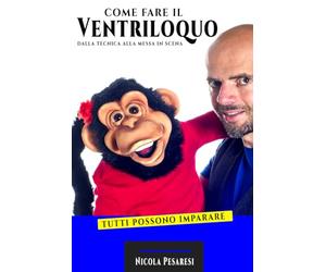 Come fare il Ventriloquo: Dalla tecnica alla messa in scena