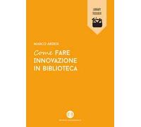 Come fare innovazione in biblioteca
