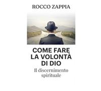 COME FARE LA VOLONTA' DI DIO