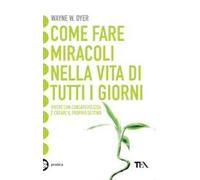 Come fare miracoli nella vita di tutti i giorni
