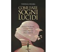 Come fare sogni lucidi. Impara a creare i tuoi sogni con il potere della mente
