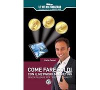 Come fare soldi con il network marketing. Senza passare per «idioti» o «banditi»