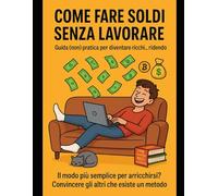 COME FARE SOLDI SENZA LAVORARE