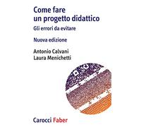 Come fare un progetto didattico. Gli errori da evitare. Nuova ediz.