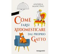 Come farsi addomesticare dal proprio gatto [Paperback] [Oct 31, 2023] Mancino, A