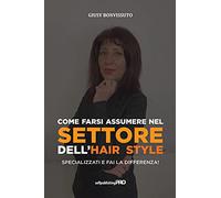 Come farsi assumere nel settore dell'Hair style: Specializzati e fai la differenza!