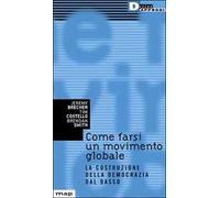 Come farsi un movimento globale. La costruzione della democrazia dal basso