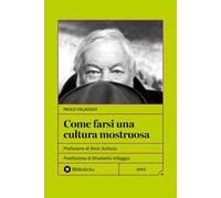 Come farsi una cultura mostruosa. Nuova ediz.