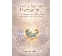 Com'è fatta la creazione: La Corrente Armonica - Volume Secondo