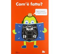 Com'è fatto? Ediz. illustrata