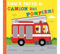 Com'è fatto il camion dei pompieri. Ediz. a colori