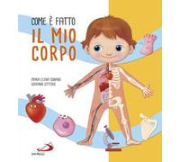 Com'è fatto il mio corpo. Ediz. a colori
