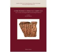 Come Federico opera sul campo 2023. Scavi e ricerche archeologiche dell'Universi