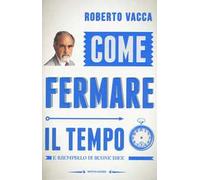 Come fermare il tempo e riempirlo di buone idee