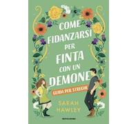 Come fidanzarsi per finta con un demone. Guida per streghe
