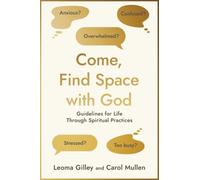 Come, Find Space with God: Guidelines for Life through Spiritual Practices