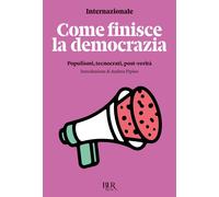 Come finisce la democrazia. Populismi, tecnocrati, post-verità [Paperback] [Sep