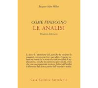 Come Finiscono Le Analisi. Paradossi Della Passe - Jacques-Alain Miller - 2023
