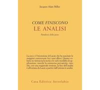 Come finiscono le analisi. Paradossi della passe [Paperback] Miller, Jacques-Ala