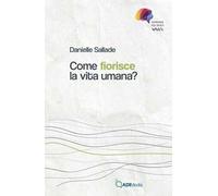 Come fiorisce la vita umana?