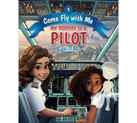 Come Fly with Me: My Mommy is a Pilot