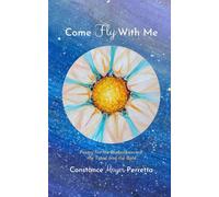 Come Fly With Me: Poetry for the Brokenhearted, the Timid and the Bold