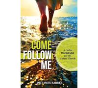Come Follow Me: A Call to Discipleship for the Future Church