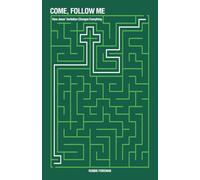 Come, Follow Me: How Jesus’ Invitation Changes Everything