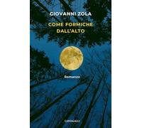 COME FORMICHE DALL'ALTO - ZOLA GIOVANNI - Cantagalli