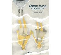 COME FOSSE SUCCESSO - Coltellacci Lorenzo - 2023 - Tunué