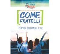 Come fratelli. Testimoni dell'amore di Dio. Catechesi per giovani. Anno Pastorale 2021-2022