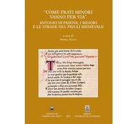 «Come frati Minori vanno per via». Antonio di Padova, i minori e le strade nel Friuli medievale