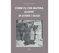 Come fu che Matera scoprì di avere i Sassi