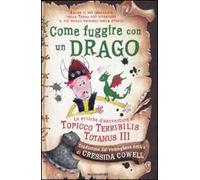 Come fuggire con un drago. Le eroiche disavventure di Topicco Terribilis Totanus III