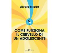 Come funziona il cervello di un adolescente. Consigli per prepararsi alla vita adulta