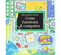 Come funziona il computer. Libri animati. Ediz. illustrata: 1
