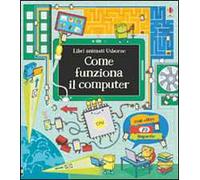 Come funziona il computer. Libri animati. Ediz. illustrata: 1