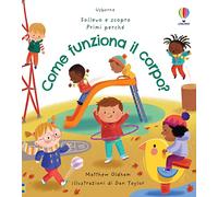 Come funziona il corpo? – Ediz. a colori